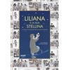 Liliana e la sua stellina. La storia di Liliana Segre raccontata dai bambini