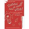 Datevi al meglio della vita. Giovani. Testo per le riflessioni bibliche