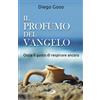Il profumo del Vangelo. Ossia il gusto di respirare ancora