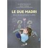 Le due madri. Storia di una bambina in affido