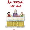La messa per me