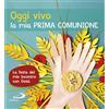 Oggi vivo la mia Prima Comunione