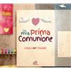 La mia Prima comunione. Libro dei ricordi