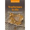 Trasformare la vita