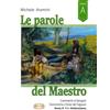 Le parole del maestro. Commenti al Vangelo