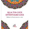 Alla tua luce diventiamo luce