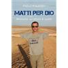 Matti per Dio. Missione un affare di cuore