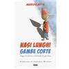 Nasi lunghi gambe corte