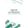 Uscire per riuscire