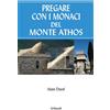Pregare con i monaci del Monte Athos