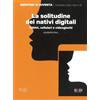 La solitudine dei nativi digitali