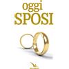 Oggi sposi. Nuova edizione