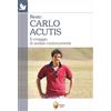 Beato Carlo Acutis. Il coraggio di andare controcorrente