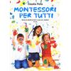 Montessori per tutti. Decine di attività da fare a casa con i bambini 3-6 anni