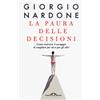 La paura delle decisioni. Come costruire il coraggio di scegliere per sé e per gli altri