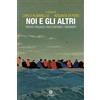 Noi e gli altri. Tredici ragazzi raccontano i migranti