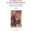 Un soldato toscano nel primo conflitto mondiale. I ricordi di Corrado Mascagni tra fronte, ritirata e dopoguerra