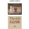 Davide. Un re secondo il cuore di Dio