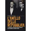 L' Anello della Repubblica. La scoperta di un nuovo servizio segreto. Dal Fascismo alle Brigate Rosse