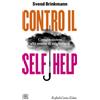 Contro il self help. Come resistere alla mania di migliorarsi