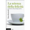 La scienza della felicità. Introduzione alla psicologia positiva
