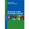 Sessantasei tecniche creative per formatori e animatori