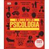 Il libro della psicologia. Grandi idee spiegate in modo semplice