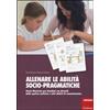 Allenare le abilità socio pragmatiche. Storie illustrate per bambini con disturbi dello spettro autistico e altri deficit di comunicazione