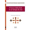 Il futuro della fede in un tempo di crisi