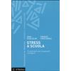 Stress a scuola. 12 interventi per insegnanti e dirigenti