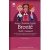 Tutti i romanzi: Jane Eyre-Shirley-Villette-Il professore-Agnes Grey-La signora di Wildfell Hall-Cime tempestose. Ediz. integrale