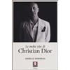 Le molte vite di Christian Dior