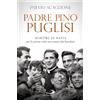 Padre Pino Puglisi. Martire di mafia per la prima volta raccontato dai familiari