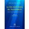 La vita non è tolta ma trasformata