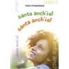Santo anch'io! Santa anch'io!