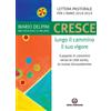 Cresce lungo il cammino il suo vigore
