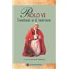 Paolo VI, l'estasi e il terrore