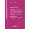 Guida alla governance delle scuole. Progettazione, organizzazione, gestione e controllo