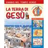 Viaggio nel tempo verso la Terra di Gesù