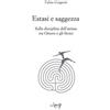 Estasi e saggezza. Sulla disciplina dell'anima tra Omero e gli stoici