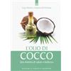 L' olio di cocco. Una miniera di salute e bellezza