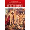Nella mia lotta, Signore, sii tu a lottare