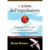 I doni dell'imperfezione. Abbandona chi credi di dover essere e abbraccia chi sei davvero
