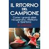 Il ritorno del campione. Come i grandi atleti recuperano, riflettono e ripartono. Ediz. bilingue