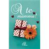 A te mamma!