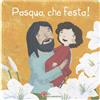 Pasqua, che festa!