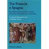 Tra Francia e Spagna. Reti diplomatiche, territori e culture nei domini sabaudi fra Tre e Settecento