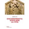 Discernimento: scegliere la vita