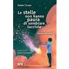 Le stelle non hanno paura di sembrare lucciole