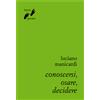 Conoscersi, osare, decidere